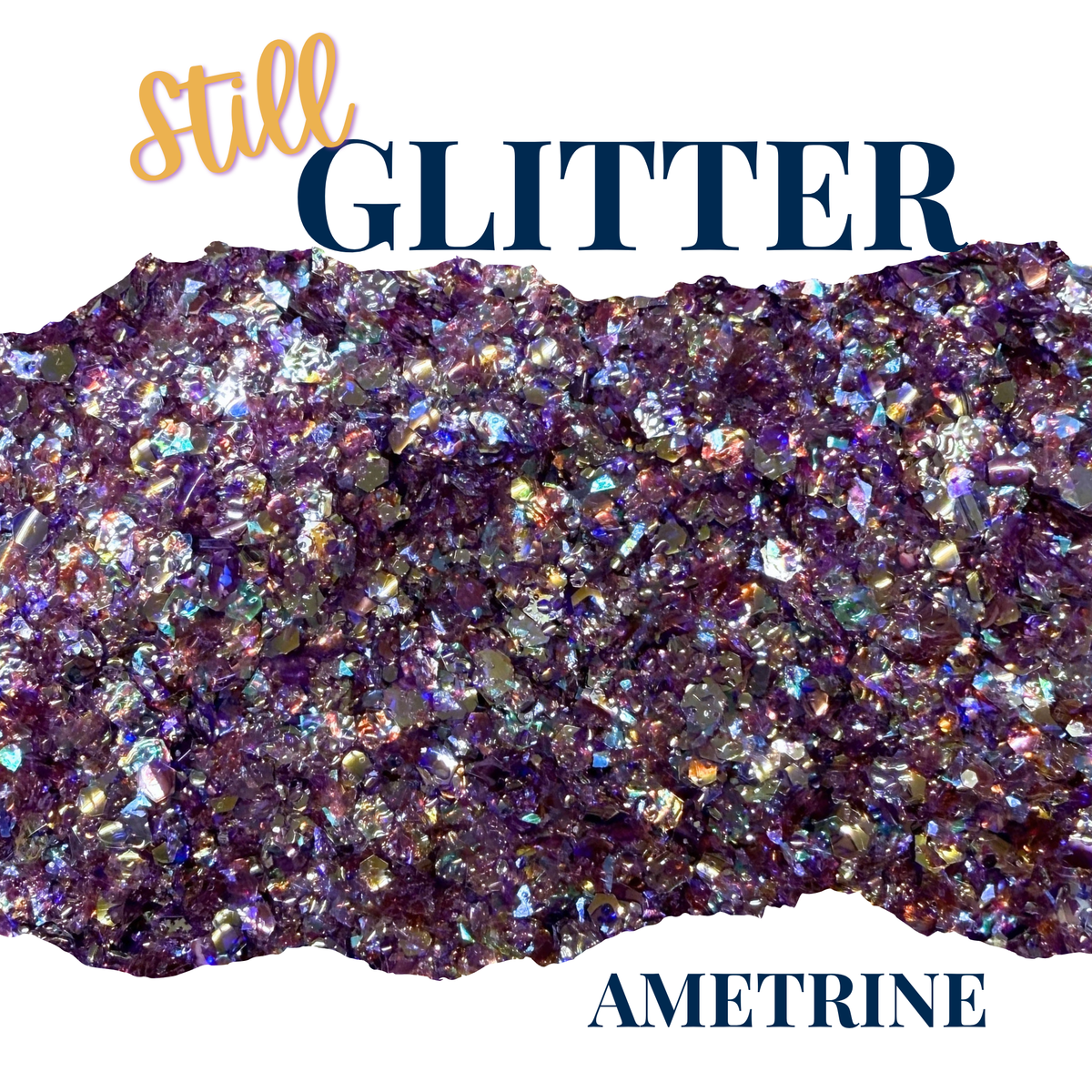 AMETRINE - Still Glitter - glitter